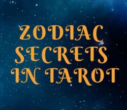 Zodiac Secrets in Tarot; horoscopes, astrology, magical wisdom, magic wisdom, spirituality, the Secret Knowledge, Life Wisdom, Mind Lab