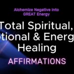 Affirmations Total Spiritual, Emotional & Energetic Healing